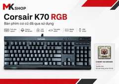 Bàn Phím Cơ Corsair K70 RGB (Cũ) - Vỏ Nhôm, Switch Cherry Brown | MKShop
