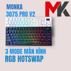 Bàn phím cơ Monka 3075 V2 Pro Màn hình Mạch Xuôi 3 chế độ kết nối Hotswap RGB