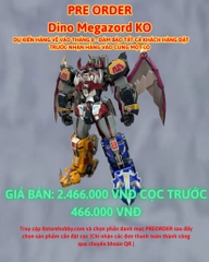 Đặt trước Dino Megazord KO - Dự kiến hàng về vào tháng 8 - Đảm bảo nhận hàng lô đầu tiên