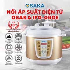 NỒI ÁP SUẤT ĐIỆN TỬ OSAKA IPD-06GE - HẦM THỊT KHÔNG ĐỔ NƯỚC