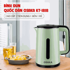 Bình đun siêu tốc Quốc dân Osaka KT-1818 chính hãng tiện dụng