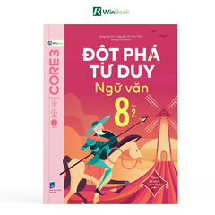 Sách - Đột phá tư duy Ngữ văn 8 - Dùng chung cho cả 3 bộ SGK (Ngữ liệu Cánh Diều)