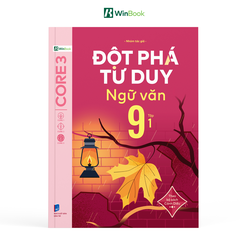Sách - Đột phá tư duy Ngữ văn 9 - Dùng chung cho cả 3 bộ SGK (Ngữ liệu Cánh Diều)