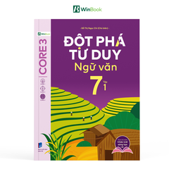 Sách - Đột phá tư duy Ngữ văn 7 - Dùng chung cho cả 3 bộ SGK (Ngữ liệu Chân Trời sáng tạo)