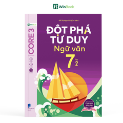 Sách - Đột phá tư duy Ngữ văn 7 - Dùng chung cho cả 3 bộ SGK (Ngữ liệu Chân Trời sáng tạo)