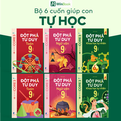 Bộ 6 cuốn Đột phá tư duy lớp 9 môn Toán Văn và KHTN - Giúp con tự học