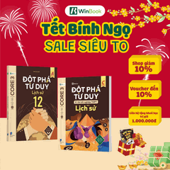 Combo 3 cuốn Đột phá tư duy Lịch sử 12 & Đột phá tư duy kì thi tốt nghiệp THPT môn Lịch sử | WinBook