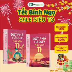 Combo Đột phá tư duy Ngữ văn 11 (2 tập) - Dùng cho mọi bộ SGK (Ngữ liệu Cánh Diều) - Tự học hiệu quả | WinBook