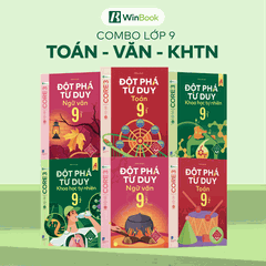 Sách Đột phá tư duy lớp 9 - Bộ 6 cuốn Toán, Văn, Khoa học tự nhiên 9 tự học, ôn tập chương trình SGK mới cho 2k12 | WinBook