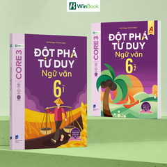 Sách - Đột phá tư duy Ngữ văn 6 - Dùng chung cho 3 bộ SGK (Ngữ liệu Chân trời sáng tạo)