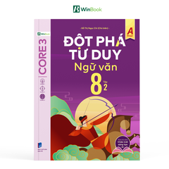 Sách - Đột phá tư duy Ngữ văn 8 - Dùng chung cho cả 3 bộ SGK (Ngữ liệu Chân Trời sáng tạo)