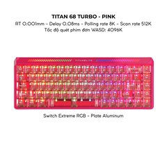 BÀN PHÍM GAMING HE MAD TITAN68 TURBO, Polling Rate 8K, Độ Chính Xác 0.001mm, Scan Rate 512K, Độ Trễ 0.08ms, RGB 16.8 triệu màu, Tốc độ quét phím đơn WASD 4096K
