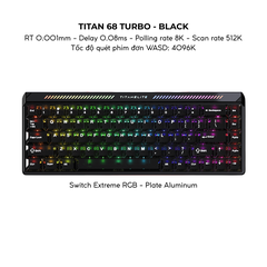 BÀN PHÍM GAMING HE MAD TITAN68 TURBO, Polling Rate 8K, Độ Chính Xác 0.001mm, Scan Rate 512K, Độ Trễ 0.08ms, RGB 16.8 triệu màu, Tốc độ quét phím đơn WASD 4096K