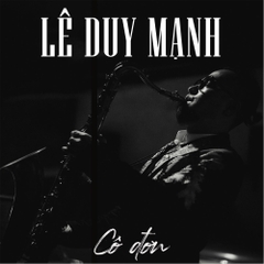 Lê Duy Mạnh - Cô Đơn