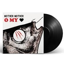 MOTHER MOTHER -  O MY HEART (10TH ANNIVERSARY/180G)