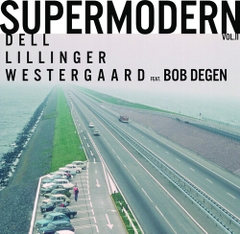 BOB DEGEN / JONAS  WESTERGAARD/ CHRISTOPHER DELL - Supermodern Vol. Ii