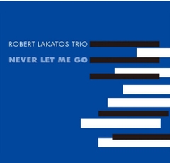 Robert Lakatos - Never Let Me Go (Limited Edition)
