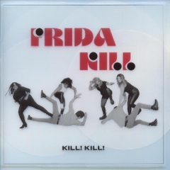 Frida Kill - Kill Kill (Indie Exclusive)