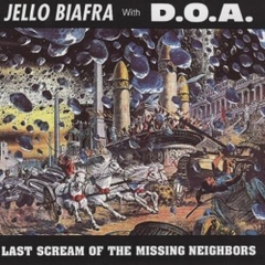 JELLO BIAFRA/ DOA - Last Scream Of The Missing Neighbors (Colored Vinyl, Limited Edition)