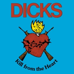 Dicks - Kill From The Heart (Digital Download Card)