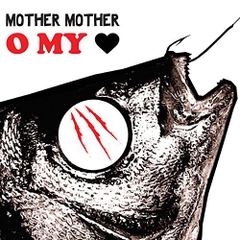 MOTHER MOTHER -  O MY HEART (10TH ANNIVERSARY/180G)