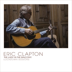 ERIC CLAPTON - LADY IN THE BALCONY: LOCKDOWN SESSIONS (2lp,YELLOW VINYL)