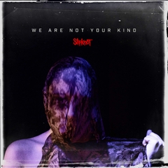 Đĩa than Slipknot – We Are Not Your Kind