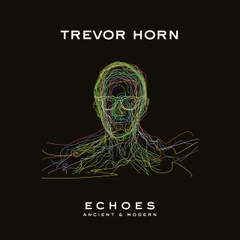 Trevor Horn Echoes - Ancient & Modern 180g LP