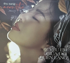 ĐĨA CD THU SANG - YÊU EM GIỮA ĐỜI QUÊN LÃNG