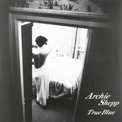 Đĩa LP The Archie Shepp Quartet - True Blue