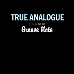 True Analogue: The Best of Groove Note Records (25th Anniversary) One-Step Numbered Limited Edition (180g 45rpm 2LP)