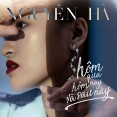 ĐĨA CD NGUYÊN HÀ - HÔM QUA HÔM NAY & SAU NÀY