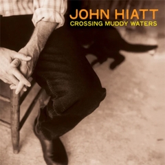 John Hiatt Crossing Muddy Waters LP (Transparent Orange Vinyl)