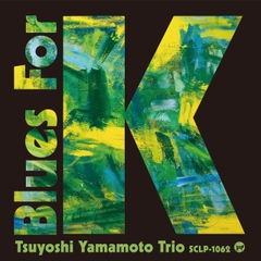 vinyl The Tsuyoshi Yamamoto Trio - Blues For K Vol. 1