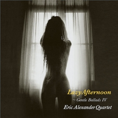 Eric Alexander Quartet - Lazy Afternoon: Gentle Ballads IV 180g LP