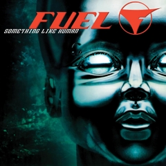 Fuel Something Like Human LP