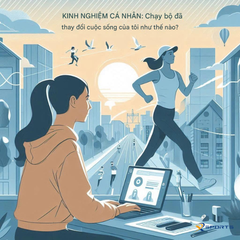KINH NGHIỆM CÁ NHẬN: CHẠY BỘ ĐÃ THAY ĐỔI CUỘC SỐNG CỬA TÔI NHƯ THẾ NÀO?