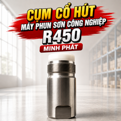 Cụm Cổ Hút Máy Phun Sơn Công Nghiệp R450 Minh Phát