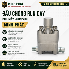 🔥 Đầu Chống Run Máy Phun Sơn Minh Phát