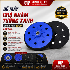 Đế Máy Chà Nhám Tường Xanh 18cm Cốt 8mm Minh Phát