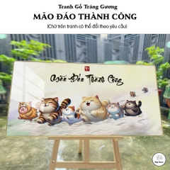 Tranh Gỗ tráng gương MÈO MÃO ĐÁO THÀNH CÔNG hài hước, Treo tường, để bàn, khung bo viền, Nhiều size