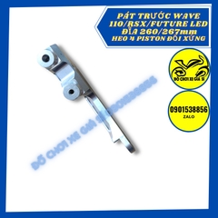Pát trước Wave S100/rsx/Future Led đĩa 260/267mm xài heo 4 Pison đối xứng lỗ trụ 6 và 8