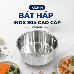Bát hấp cao cấp thương hiệu KICHIN Inox 304 KBH-01