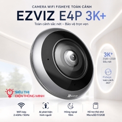 Camera EZVIZ E4P 3K+ (Wifi Fisheye toàn cảnh 3K+)