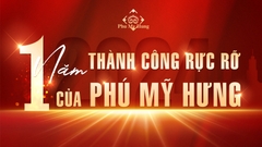 Nhìn lại 1 năm thành công rực rỡ của Phú Mỹ Hưng
