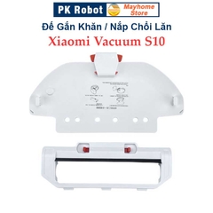 Phụ Kiện Nắp Chổi Lăn, Đế Gắn Khăn Robot Hút Bụi Lau Nhà Xiaomi Vacuum S10