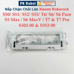 Nắp Chặn Chổi Lăn Robot Xiaomi Roborock S50, S51, S52, S55, S502, S552, S5Max, S6, S6 Pure, S6MaxV, T6, T7 & T7 Pro ///