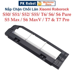 Nắp Chặn Chổi Lăn Robot Xiaomi Roborock S50, S51, S52, S55, S502, S552, S5Max, S6, S6 Pure, S6MaxV, T6, T7 & T7 Pro ///