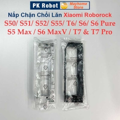 Nắp Chặn Chổi Lăn Robot Xiaomi Roborock S50, S51, S52, S55, S502, S552, S5Max, S6, S6 Pure, S6MaxV, T6, T7 & T7 Pro ///