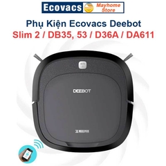 Phụ Kiện Robot Ecovacs Deebot Slim2, DB35, DB53, D36A, DA611, Chổi Cạnh, Bộ lọc, Khăn Lau